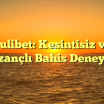 Pulibet: Kesintisiz ve Kazançlı Bahis Deneyimi